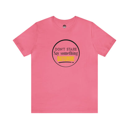 Don't Stare Say Something DAYUMM - "OJ" Unisex Jersey Tee