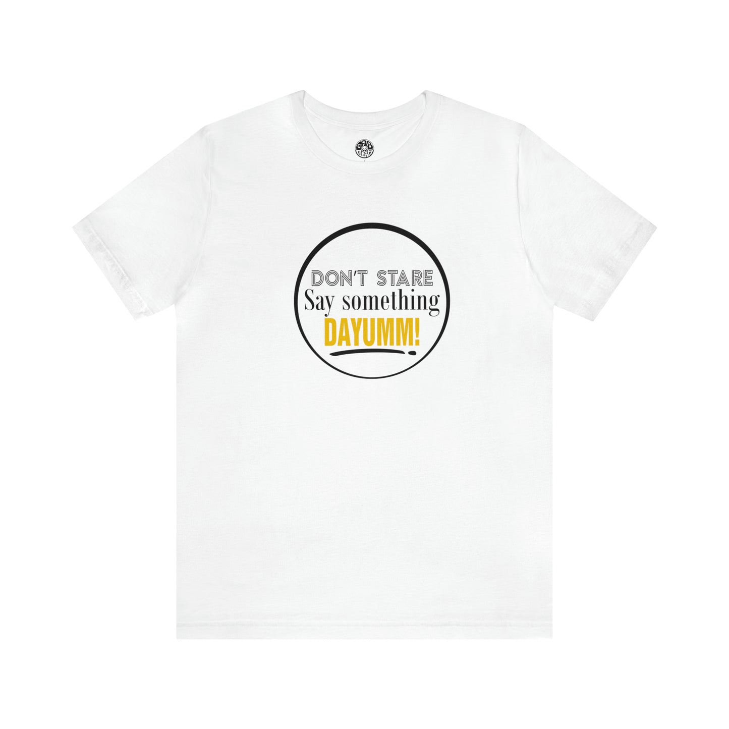 Don't Stare Say Something DAYUMM - "OJ" Unisex Jersey Tee