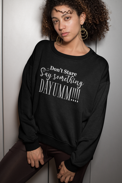 Don't Stare Say Something - Unisex Sweatshirt