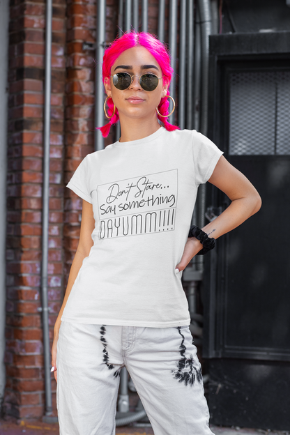 Don't Stare Say Something DAYUMM - Vintage - Women's  Tee