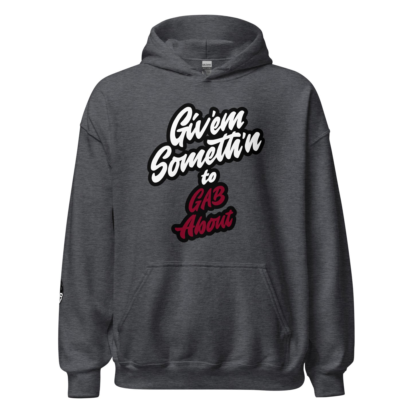 GIV'EM SOMETH'N to GAB ABOUT - Unisex Hoodie