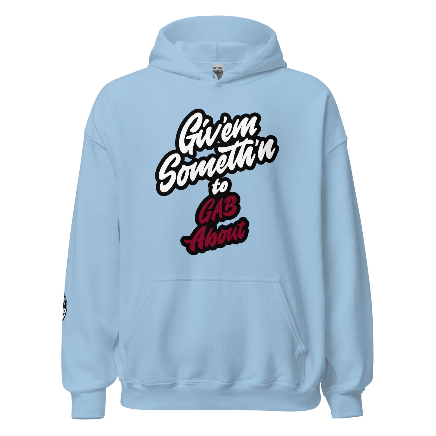 GIV'EM SOMETH'N to GAB ABOUT - Unisex Hoodie