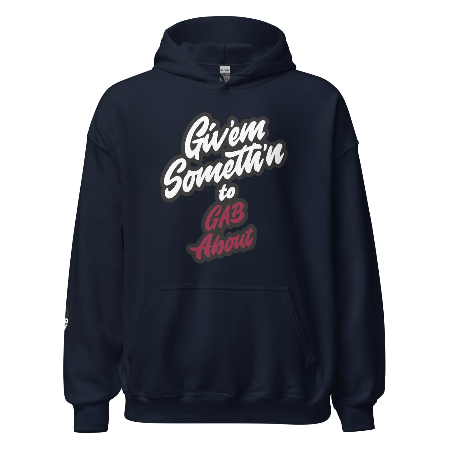 GIV'EM SOMETH'N to GAB ABOUT - Unisex Hoodie