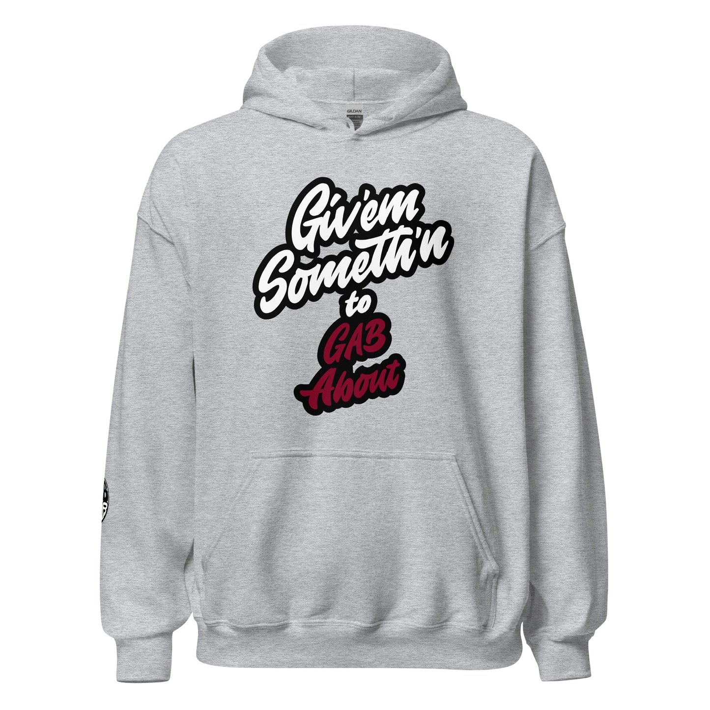 GIV'EM SOMETH'N to GAB ABOUT - Unisex Hoodie